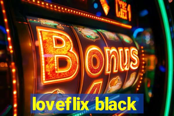 loveflix black